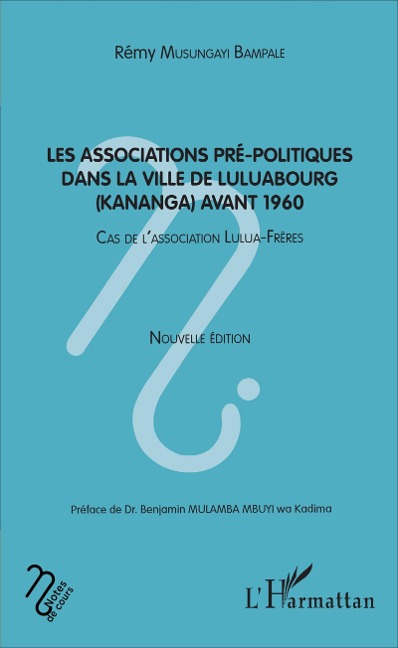 Les associatios pré-politiques dans la ville de Luluabourg (Kananga) avant 1960 - Rémy Musungayi Bampale
