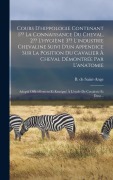 Cover-Bild zum Titel 'Cours D'hippologie Contenant 1 La Connaissance Du Cheval, 2 L'hygiène 3 L'industrie Chevaline Suivi D'un Appendice Sur La Position Du Cavalier À Cheval Démontrée Par L'anatomie' von 'B de Saint-Ange'