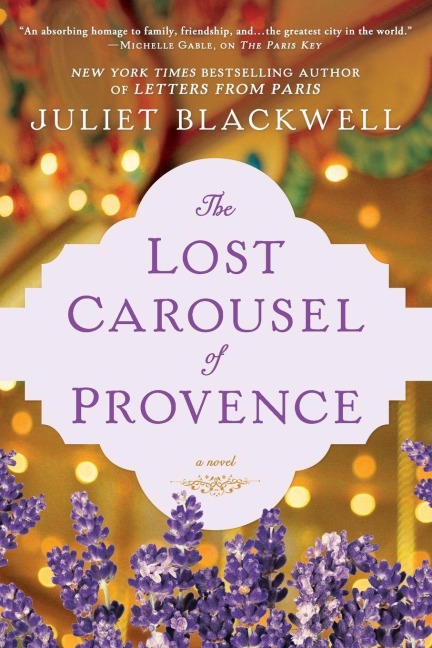 The Lost Carousel of Provence - Juliet Blackwell