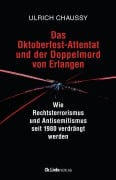 Cover-Bild zum Titel 'Das Oktoberfest-Attentat und der Doppelmord von Erlangen' von 'Ulrich Chaussy'