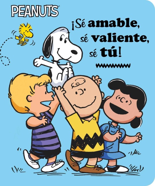 ¡Sé Amable, Sé Valiente, Sé Tú! (Be Kind, Be Brave, Be You!) - Charles M Schulz, Elizabeth Dennis Barton