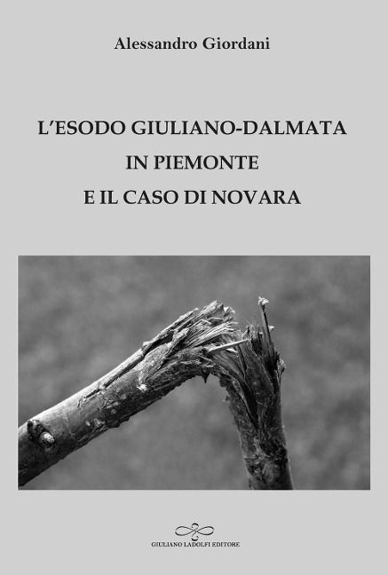L' esodo giuliano-dalmata in Piemonte e il caso di Novara - Alessandro Giordani