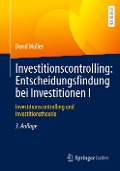 Investitionscontrolling: Entscheidungsfindung bei Investitionen I - David Müller