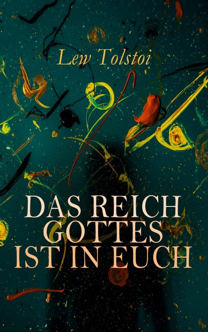 Das Reich Gottes ist in Euch - Lew Tolstoi