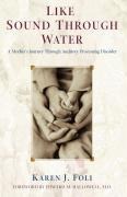 Like Sound Through Water - Karen J. Foli, Hallowell, Edward M. , M. D.