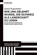Cover-Bild zum Titel 'Wie uns gelehrt wurde, die Schweiz als Landschaft zu lesen' von 'Daniel Siegenthaler'