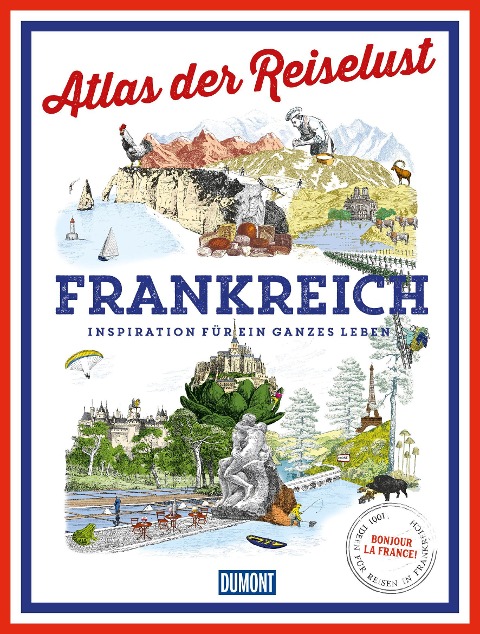 DuMont Bildband Atlas der Reiselust Frankreich - Philippe Gloaguen
