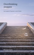 Cover-Bild zum Titel 'Overthinking stoppen' von 'Michael Stein'
