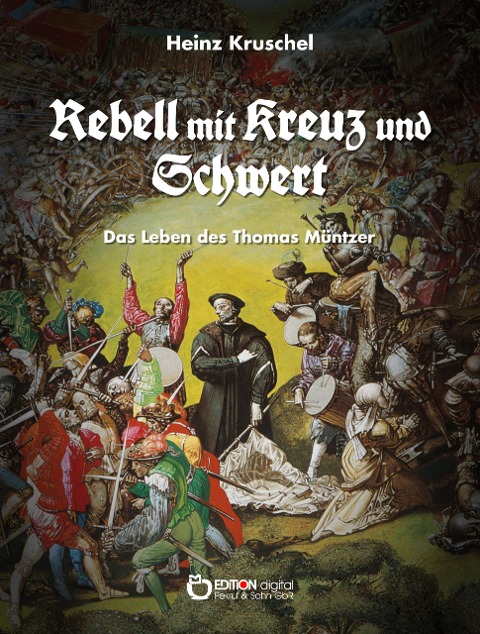 Rebell mit Kreuz und Schwert - Heinz Kruschel