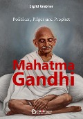 Cover-Bild zum Titel 'Mahatma Gandhi - Politiker, Pilger und Prophet' von 'Sigrid Grabner'
