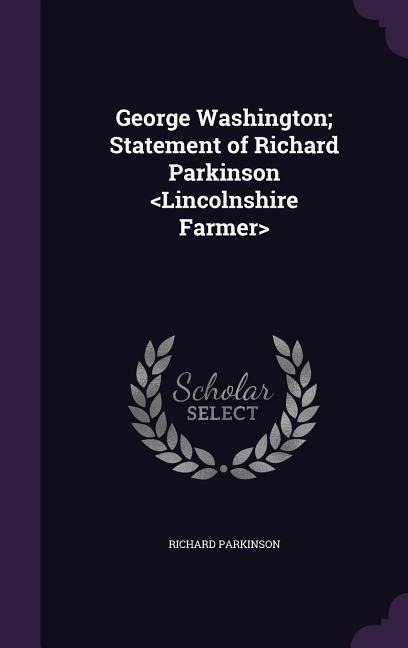 George Washington; Statement of Richard Parkinson - Richard Parkinson