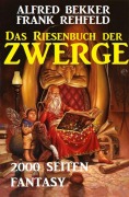 Cover-Bild zum Titel 'Das Riesenbuch der Zwerge: 2000 Seiten Fantasy' von 'Alfred Bekker, Frank Rehfeld'