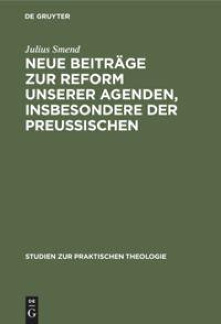 Neue Beiträge zur Reform unserer Agenden, insbesondere der preußischen - Julius Smend