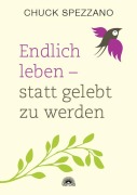Cover-Bild zum Titel 'Endlich leben - statt gelebt zu werden' von 'Chuck Spezzano'