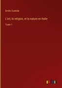 Cover-Bild zum Titel 'L'art, la religion, et la nature en Italie' von 'Emilio Castelar'