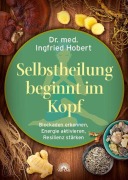 Cover-Bild zum Titel 'Selbstheilung beginnt im Kopf' von 'Ingfried Hobert'