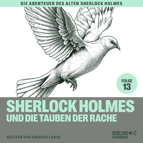 Sherlock Holmes und die Tauben der Rache (Die Abenteuer des alten Sherlock Holmes, Folge 13) - Arthur Conan Doyle, Charles Fraser
