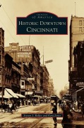 Cover-Bild zum Titel 'Historic Downtown Cincinnati' von 'Kent Jones, Steven J. Rolfes'