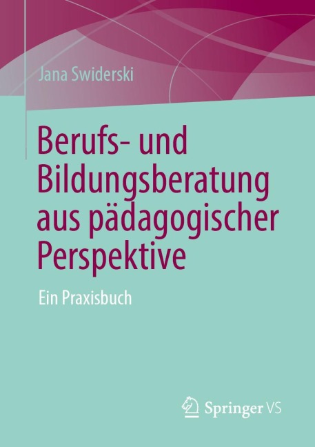 Berufs- und Bildungsberatung aus pädagogischer Perspektive - Jana Swiderski