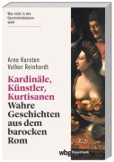 Cover-Bild zum Titel 'Kardinäle, Künstler, Kurtisanen' von 'Arne Karsten, Volker Reinhardt'