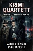 Cover-Bild zum Titel 'Krimi Quartett: G-men, Kommissare, Mörder' von 'Alfred Bekker, Pete Hackett'