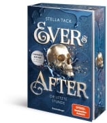 Ever & After, Band 3 - Die letzte Stunde - Stella Tack