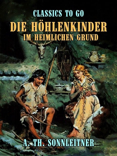 Die Höhlenkinder ? Im Heimlichen Grund - A. Th. Sonnleitner