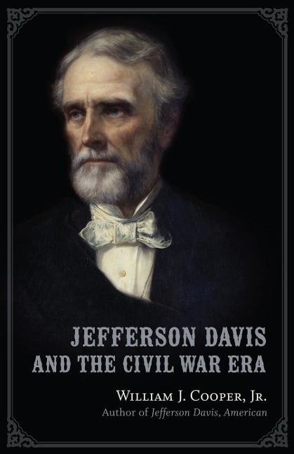Jefferson Davis and the Civil War Era - William J. Cooper
