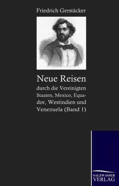 Neue Reisen durch die Vereinigten Staaten, Mexico, Equador, Westindien und Venezuela - Friedrich Gerstäcker