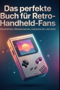 Cover-Bild zum Titel 'Das perfekte Buch für Retro-Handheld-Fans' von 'Lucy Kaiser'