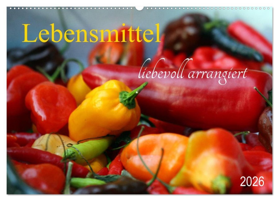 Lebensmittel liebevoll arrangiert (Wandkalender 2026 DIN A2 quer), CALVENDO Monatskalender - SchnelleWelten SchnelleWelten