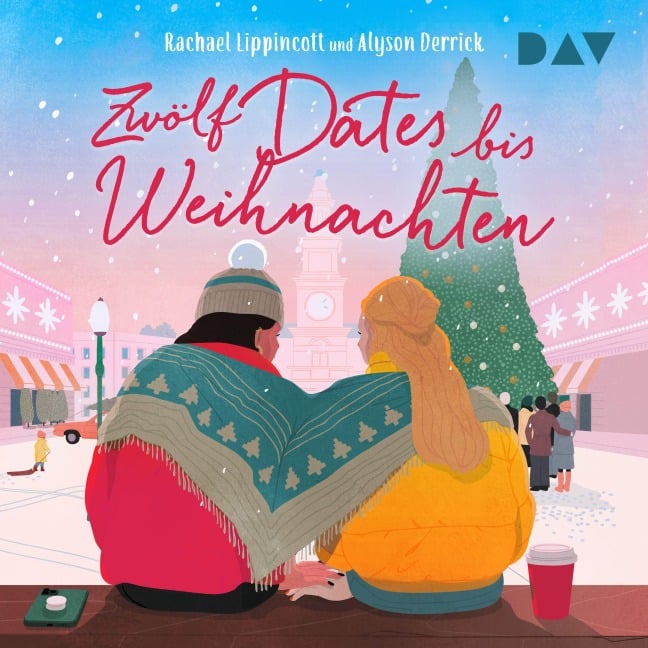Zwölf Dates bis Weihnachten - Alyson Derrick, Rachael Lippincott