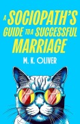 Cover-Bild zum Titel 'A Sociopath's Guide to a Successful Marriage' von 'M. K. Oliver'