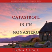 Cover-Bild zum Titel 'Catastrofe in un monastero (Un giallo intimo e leggero di Lacey Doyle ¿ Libro 9)' von 'Fiona Grace'