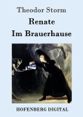 Renate / Im Brauerhause - Theodor Storm