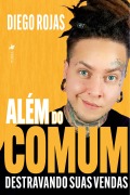 Além do comum - Diego Rojas