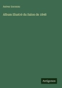 Cover-Bild zum Titel 'Album illustré du Salon de 1848' von 'Auteur Inconnu'
