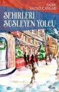 Cover-Bild zum Titel 'Sehirleri Süsleyen Yolcu' von 'Sadik Yalsizucanlar'