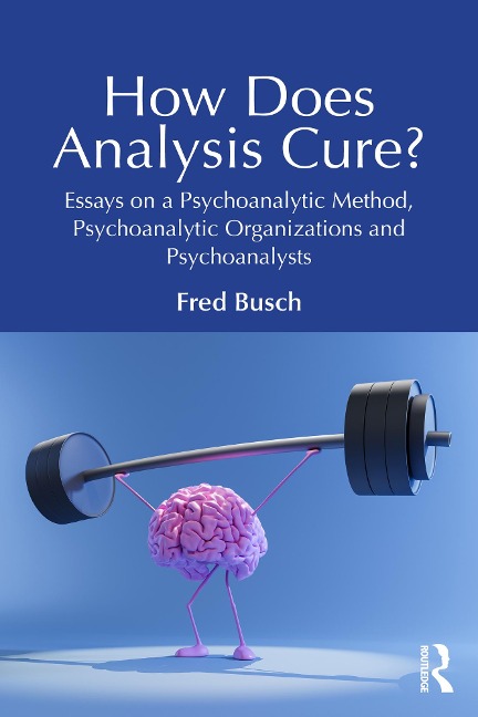 How Does Analysis Cure? - Fred Busch