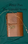 Cover-Bild zum Titel 'Peter Pan The Untold Story' von 'Felicity Guinn'