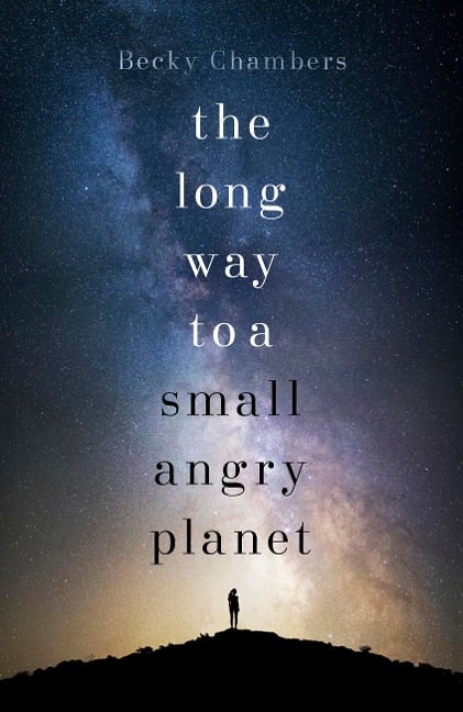 The Long Way to a Small, Angry Planet - Becky Chambers