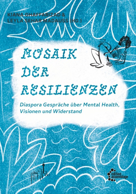 Mosaik der Resilienzen - Leyla Sehar-Madauß, Kiana Ghaffarizad