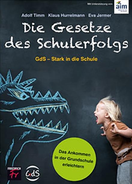 Die Gesetze des Schulerfolgs GdS - Stark in die Schule - Adolf Timm, Klaus Hurrelmann, Eva Jermer