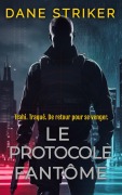 Cover-Bild zum Titel 'Le Protocole Fantôme (French Gid Kane Thrillers, #1)' von 'Dane Striker'