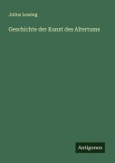 Cover-Bild zum Titel 'Geschichte der Kunst des Altertums' von 'Julius Lessing'