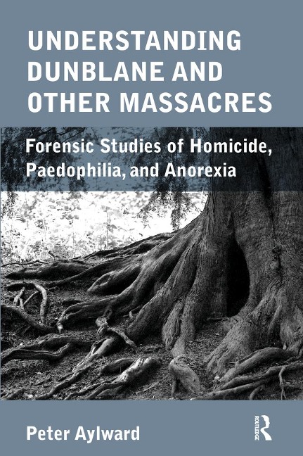 Understanding Dunblane and other Massacres - Peter Aylward