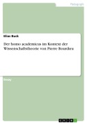 Cover-Bild zum Titel 'Der homo academicus im Kontext der Wissenschaftstheorie von Pierre Bourdieu' von 'Elias Buck'