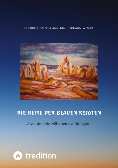 Die Reise der blauen Kojoten - Gudrun Tossing, Annemarie Johann-Wessel