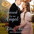 Cover-Bild zum Titel 'Saved by an Angel Lib/E: A Western Romance Story' von 'Elliee Atkinson'