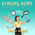 Heading Home: Motherhood, Work, and the Failed Promise of Equality - Shani Orgad